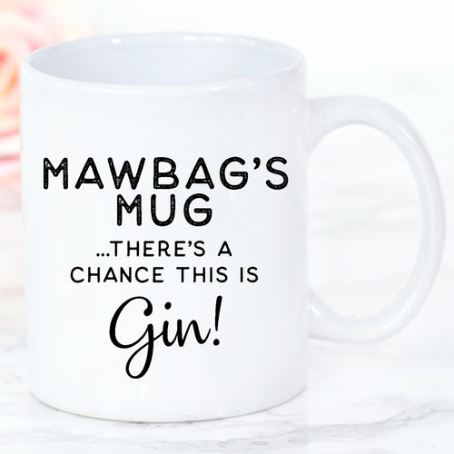 Mawbag's Mug There's a Chance this is Gin Mug Gift for Mum Birthday Christmas Mothers Day Funny Mug