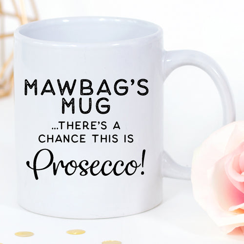 Mawbag Mug There's a Chance this is Prosecco Mug Gift for Mum